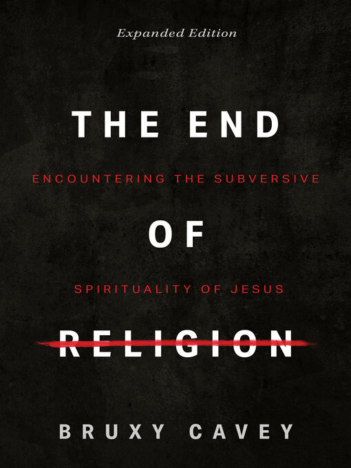 Title details for The End of Religion by Bruxy Cavey - Wait list